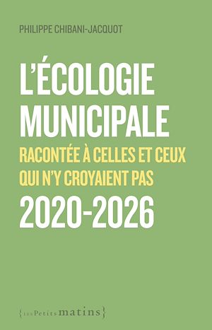 Téléchargez le livre :  L'écologie municipale - Racontée à celles et ceux qui n'y croyaient pas 2020-2026
