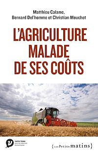 Téléchargez le livre :  L'Agriculture malade de ses coûts