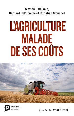 Téléchargez le livre :  L'Agriculture malade de ses coûts