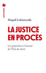 Télécharger le livre :  La justice en procès - Les Populistes à l'assaut de l'état de droit