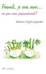 Télécharger le livre :  Fenouils, je vous aime…