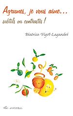 Télécharger le livre :  Agrumes, je vous aime… - subtils ou contrastés !