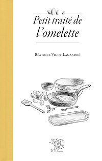 Téléchargez le livre :  Petit traité de l'omelette
