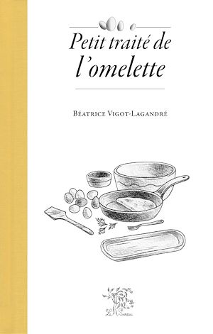 Téléchargez le livre :  Petit traité de l'omelette