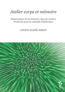 Télécharger le livre :  Atelier corps et mémoire - Optimisation de la mémoire chez les seniors - Protocole pour la maladie d'Alzheimer