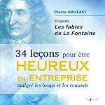 Download this eBook 34 leçons pour être heureux en entreprise malgré les loups et les renards