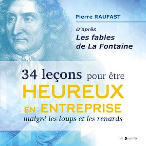 Download the eBook: 34 leçons pour être heureux en entreprise malgré les loups et les renards