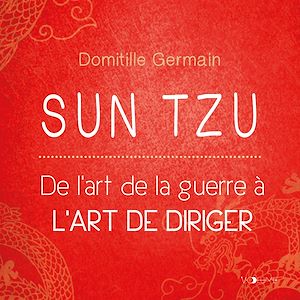 Téléchargez le livre :  Sun Tzu. De l'art de la guerre à l'art de diriger