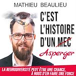 Download this eBook C'est l'histoire d'un Asperger. La neurodiversité peut être une chance, à nous d'en faire une force