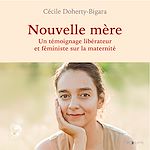 Télécharger le livre :  Nouvelle mère. Un témoignage féministe et libérateur sur la maternité