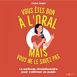 Télécharger le livre :  Vous êtes bon à l'oral mais vous ne le savez pas !