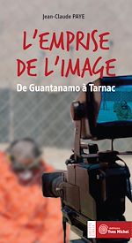 Télécharger le livre :  L'emprise de l'image : De Guantanamo à Tarnac