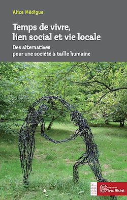 Télécharger le livre :  Temps de vivre, lien social et vie locale : Des alternatives pour une société à taille humaine