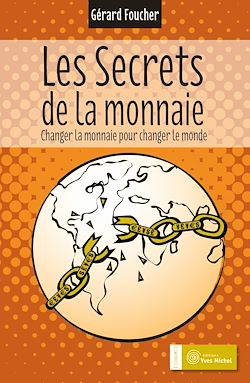 Télécharger le livre :  Les secrets de la monnaie - Changer la monnaie pour changer le monde