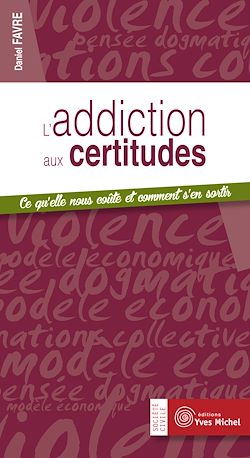 Télécharger le livre :  L'addiction aux certitudes