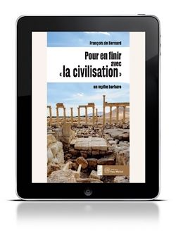 Télécharger le livre :  Pour en finir avec la civilisation - Un mythe barbare