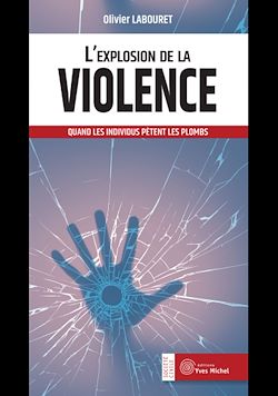 Télécharger le livre :  L'explosion de la violence : Quand les individus pètent les plombs