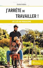 Télécharger le livre :  J'arrête de travailler ! - Les clés du frugalisme
