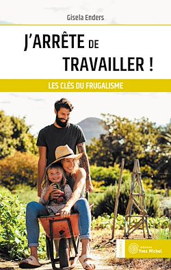 Télécharger le livre :  J'arrête de travailler ! - Les clés du frugalisme