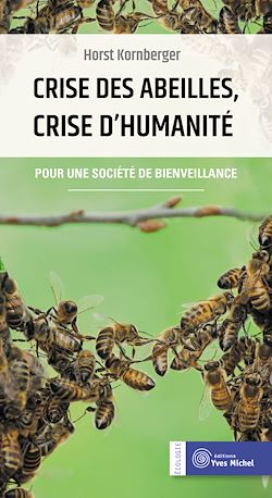 Télécharger le livre :  Crise des abeilles, crise d'humanité : Pour une société de bienveillance