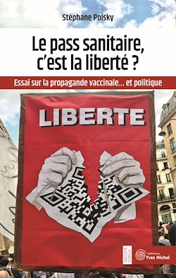 Télécharger le livre :  Le pass sanitaire, c'est la liberté ? - Retour sur la propagande vaccinale... et politique