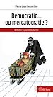 Télécharger le livre :  Démocratie... ou mercatocratie ?