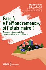 Télécharger le livre :  Face à « l'effondrement », si j'étais maire ? - Comment citoyens et élus peuvent préparer la résilience