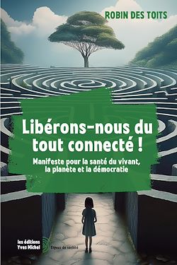 Télécharger le livre :  Libérons-nous du tout connecté !