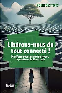 Téléchargez le livre :  Libérons-nous du tout connecté !