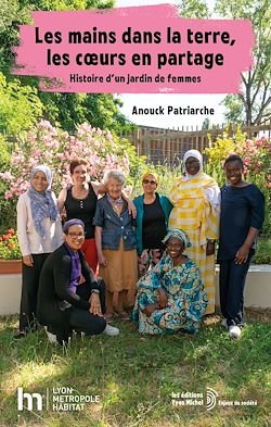 Télécharger le livre :  Les mains dans la terre, les cœurs en partage : Histoire d'un jardin de femmes