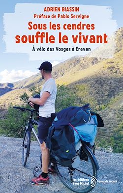 Télécharger le livre :  Sous les cendres souffle le vivant : À vélo des Vosges à Erevan