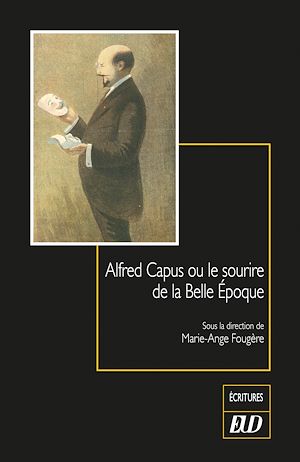 Téléchargez le livre :  Alfred Capus ou le sourire de la Belle Époque