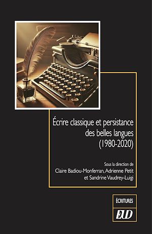 Téléchargez le livre :  Écrire classique et persistance des belles langues (1980-2020)