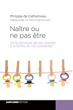 Télécharger le livre :  Naître ou ne pas être - De la dictature de nos libertés à la faillite de nos solidarités