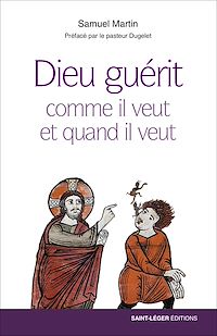Téléchargez le livre :  Dieu guérit comme il veut et quand il veut