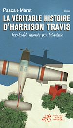 Télécharger le livre :  La véritable histoire d'Harrison Travis, hors la loi, racontée par lui-même