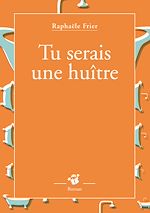 Télécharger le livre :  Tu serais une huître