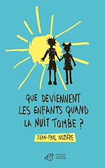 Télécharger le livre :  Que deviennent les enfants quand la nuit tombe ?