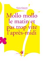 Télécharger le livre :  Mollo mollo le matin et pas trop vite l'après-midi