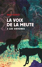 Télécharger le livre :  La voix de la meute Tome 3 - Les origines
