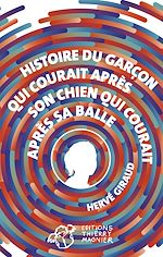 Télécharger le livre :  Histoire du garçon qui courait après son chien qui courait après sa balle