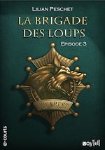 Télécharger le livre :  La Brigade des loups - Episode 3