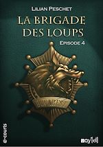 Télécharger le livre :  La Brigade des loups - Episode 4