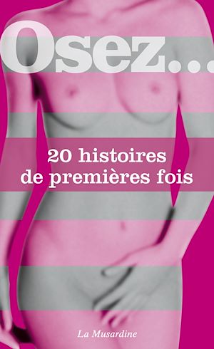 Téléchargez le livre :  Osez 20 histoires de première fois