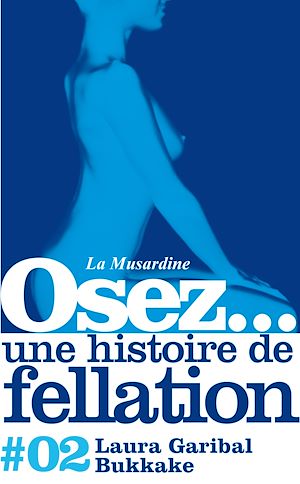Download the eBook: Osez une histoire de fellation : Bukkake