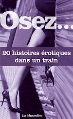 Télécharger le livre :  Osez 20 histoires érotiques dans un train