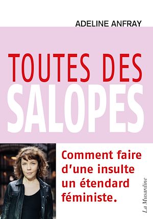 Téléchargez le livre :  Toutes des salopes - Comment faire d'une insulte un étendard féministe