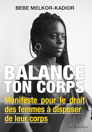 Téléchargez le livre :  Balance ton corps - Manifeste pour le droit des femmes à disposer de leur corps
