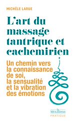 Télécharger le livre :  L'art du massage tantrique et cachemirien - Un chemin vers la connaissance de soi, la sensualité et
