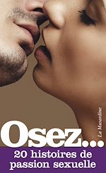 Télécharger le livre :  Osez 20 histoires de passion sexuelle